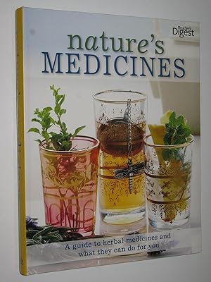Nature's Medicines : A Guide to Herbal Medicines and What They Can Do for You
