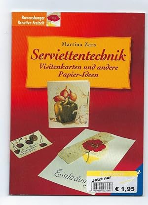 Serviettentechnik : Visitenkarten und andere Papier-Ideen. Martina Zars. [Fotos: Thorsten Berndt]...