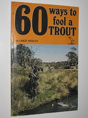 Image du vendeur pour 60 Ways to Fool a Trout mis en vente par Manyhills Books