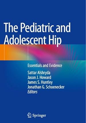 Imagen del vendedor de The Pediatric and Adolescent Hip : Essentials and Evidence a la venta por AHA-BUCH GmbH