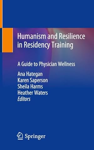 Image du vendeur pour Humanism and Resilience in Residency Training : A Guide to Physician Wellness mis en vente par AHA-BUCH GmbH