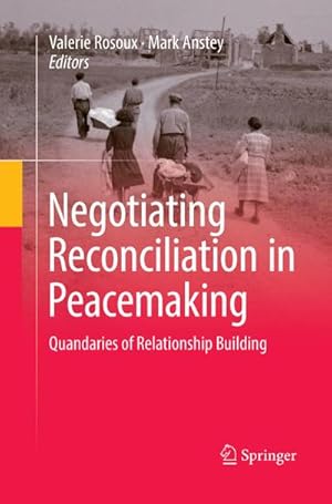 Bild des Verkufers fr Negotiating Reconciliation in Peacemaking : Quandaries of Relationship Building zum Verkauf von AHA-BUCH GmbH