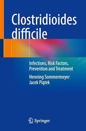 Seller image for Clostridioides difficile : Infections, Risk Factors, Prevention and Treatment for sale by AHA-BUCH GmbH