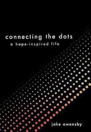 Bild des Verkufers fr Connecting the Dots : A Hope-Inspired Life zum Verkauf von AHA-BUCH GmbH