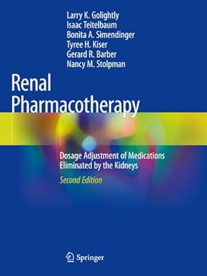 Imagen del vendedor de Renal Pharmacotherapy : Dosage Adjustment of Medications Eliminated by the Kidneys a la venta por AHA-BUCH GmbH