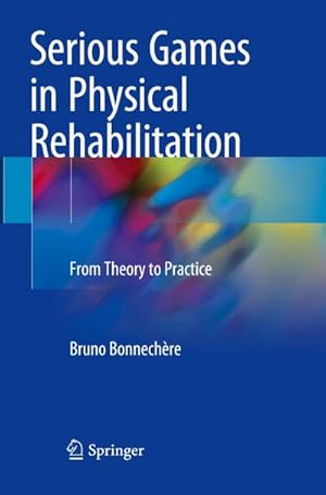 Image du vendeur pour Serious Games in Physical Rehabilitation : From Theory to Practice mis en vente par AHA-BUCH GmbH