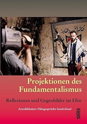 Projektionen des Fundamentalismus: Reflexionen und Gegenbilder im Film (Arnoldshainer Filmgespräche)