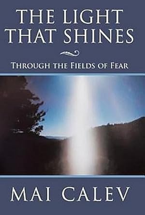 Bild des Verkufers fr The Light That Shines : Through the Fields of Fear zum Verkauf von AHA-BUCH GmbH