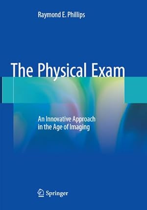 Seller image for The Physical Exam : An Innovative Approach in the Age of Imaging for sale by AHA-BUCH GmbH