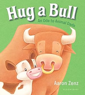 Bild des Verkufers fr Hug a Bull: An Ode to Animal Dads zum Verkauf von WeBuyBooks