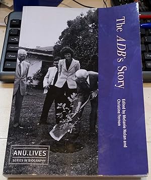 The ADB's Story : ANU.Lives Series In Biography