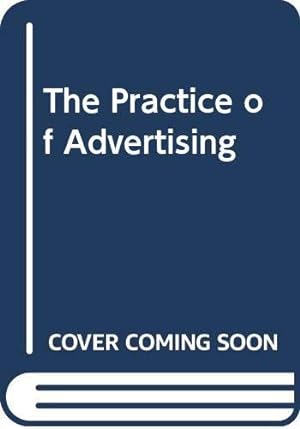 Bild des Verkufers fr The Practice of Advertising zum Verkauf von WeBuyBooks
