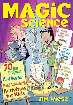 Bild des Verkufers fr Magic Science: 50 Jaw-dropping, Mind-boggling, Head-scratching Activities for Kids zum Verkauf von WeBuyBooks
