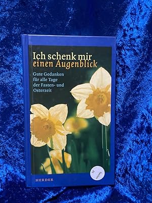 Bild des Verkufers fr Ich schenk mir einen Augenblick: Gute Gedanken fr alle Tage der Fasten- und Osterzeit Gute Gedanken fr alle Tage der Fasten- und Osterzeit zum Verkauf von Antiquariat Jochen Mohr -Books and Mohr-