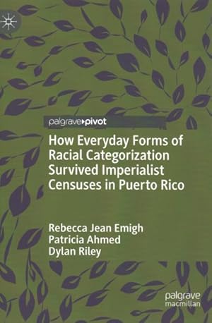 Seller image for How Everyday Forms of Racial Categorization Survived Imperialist Censuses in Puerto Rico for sale by GreatBookPricesUK
