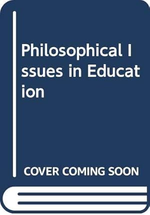 Bild des Verkufers fr Philosophical Issues in Education zum Verkauf von WeBuyBooks
