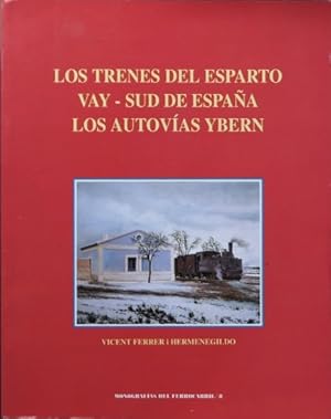 Seller image for Los trenes del Esparto : VAY-Sud de Espaa. Los autovas Ybern for sale by Martin Bott Bookdealers Ltd