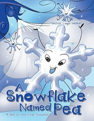 Imagen del vendedor de Snowflake Named Pea : A Tale of the First Snowfall a la venta por GreatBookPricesUK