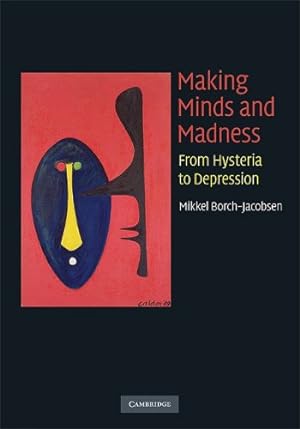 Image du vendeur pour Making Minds and Madness: From Hysteria to Depression by Borch-Jacobsen, Mikkel [Hardcover ] mis en vente par booksXpress