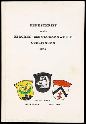 Denkschrift an die Kirchen- und Glockenweihe Otelfingen 1957. Mit einem Geleitwort der Kichepfleg...