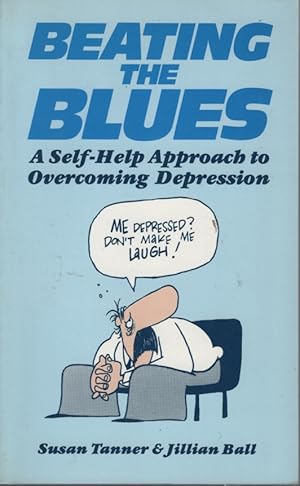 BEATING THE BLUES A Self-Help Approach to Overcoming Depression
