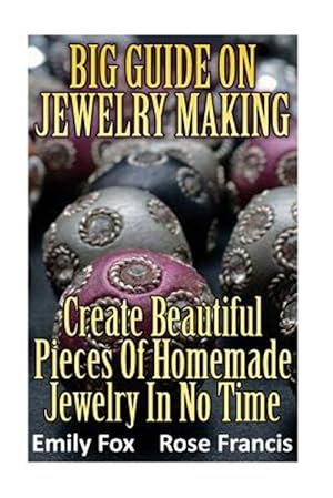 Imagen del vendedor de Big Guide on Jewelry Making : Create Beautiful Pieces of Homemade Jewelry in No Time a la venta por GreatBookPrices