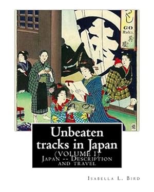 Imagen del vendedor de Unbeaten Tracks in Japan a la venta por GreatBookPrices