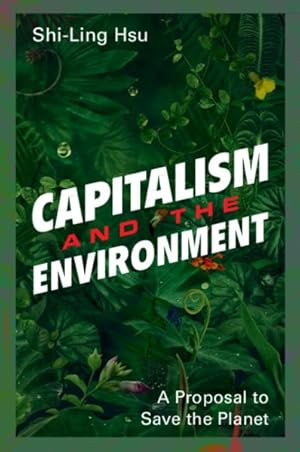 Image du vendeur pour Capitalism and the Environment : A Proposal to Save the Planet mis en vente par GreatBookPrices