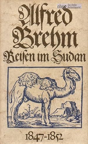 Alfred Brehm - Reisen im Sudan 1847 bis 1852