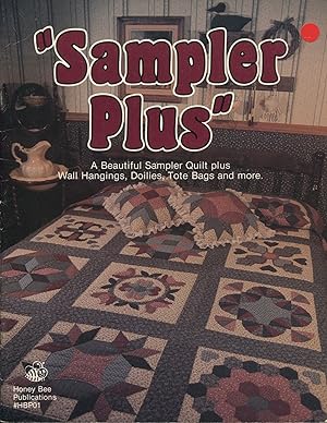 Sampler Plus; A Beautiful Sampler Quilt Plus Wall Hangings, Doilies, Tote Bags and More