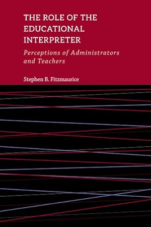Seller image for Role of the Educational Interpreter : Perceptions of Administrators and Teachers for sale by GreatBookPricesUK