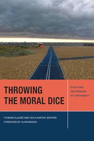 Seller image for Throwing the Moral Dice : Ethics and the Problem of Contingency for sale by GreatBookPricesUK