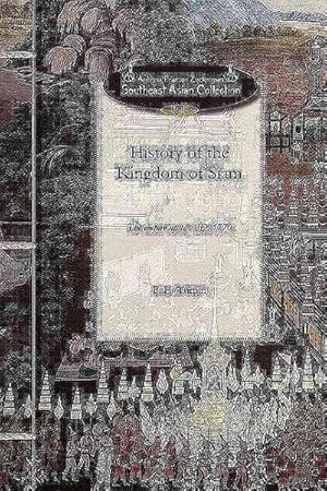 Image du vendeur pour History of the Kingdom of Siam mis en vente par GreatBookPrices