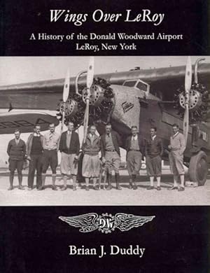 Image du vendeur pour Wings over Leroy : A History of the Donald Woodward Airport Leroy, New York mis en vente par GreatBookPrices