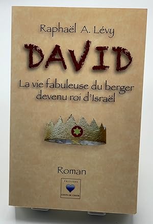 Imagen del vendedor de David, la vie fabuleuse du berger devenu roi d'Isra�l - Rapha�l A.L�vy a la venta por Lioudalivre