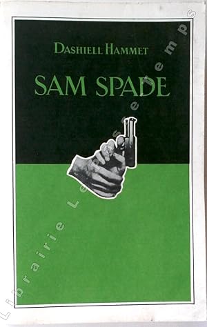 Bild des Verkufers fr SAM SPADE [The Adventures of Sam Spade and Other Stories, 1944] [Trop ont vcu (Too many have lived), On peut vous pendre qu'une fois (They can only hang you once), Le Paria (Nightshade), Le complice (The Assistant Murderer), Le Juge rit le dernier (The Judge laughed last), On demande Spade (A Man Called Spade), J'avais un frre (His brother's keeper)]. Nouvelles. Introduction Ellery Queen. zum Verkauf von Jean-Paul TIVILLIER