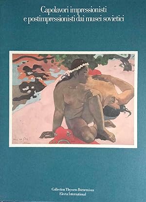 Bild des Verkufers fr Capolavori impressionisti e postimpressionisti dai musei sovietici Direttore editoriale: Carlo Pirovano. zum Verkauf von Logo Books Buch-Antiquariat