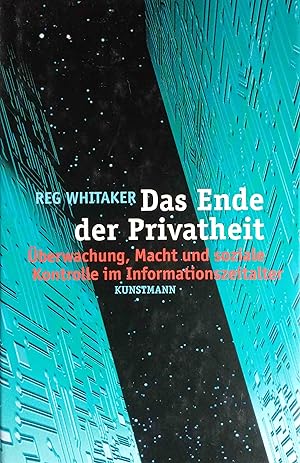 Immagine del venditore per Das Ende der Privatheit : berwachung, Macht und soziale Kontrolle im Informationszeitalter. Reg Whitaker. Aus dem Engl. von Inge Leipold venduto da Logo Books Buch-Antiquariat