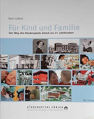 Bild des Verkufers fr Fr Kind und Familie : der Weg des Kinderspitals Zrich ins 21. Jahrhundert. Kinderspital Zrich zum Verkauf von Logo Books Buch-Antiquariat