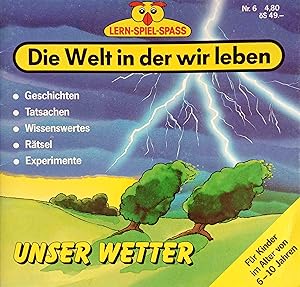 Bild des Verkufers fr Die Welt in der wir leben. Unser Wetter. Nr. 6. Geschichten, Tatsachen, Wissenswertes, Spiele, Experimente. zum Verkauf von Logo Books Buch-Antiquariat