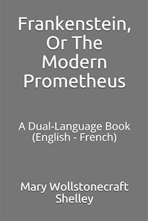 Seller image for Frankenstein, or the Modern Prometheus: A Dual-Language Book (English - French) for sale by GreatBookPrices