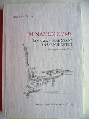 Im Namen Roms : Remagen - eine Stadt in Geschichten.