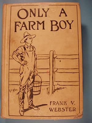 Image du vendeur pour Only a Farm Boy or Dan Hardy's Rise in Life mis en vente par PB&J Book Shop