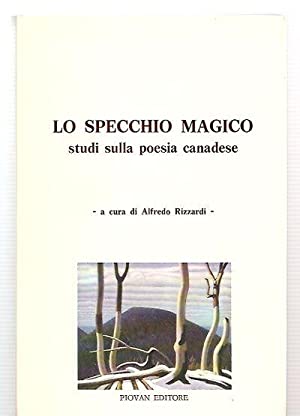 Bild des Verkufers fr Lo specchio magico studi sulla poesia canadese zum Verkauf von Trecaravelle.it