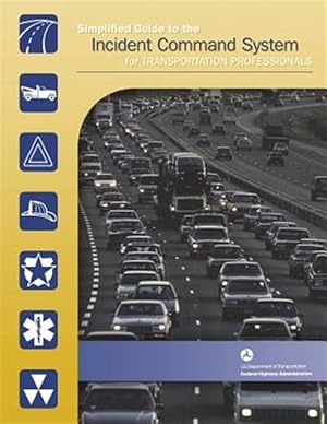 Bild des Verkufers fr Simplified Guide to the Incident Command System for Transportation Professionals zum Verkauf von GreatBookPrices