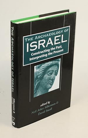 Seller image for The Archaeology of Israel. Constructing the Past, Interpreting the Present. for sale by Antiquariat Gallus / Dr. P. Adelsberger