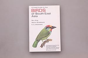 Seller image for A FIELD GUIDE TO THE BIRDS OF SOUTH-EAST ASIA. Covering: Burma, Malaya, Thailand, Cambodia, Vietnam, Laos and Hong Kong for sale by INFINIBU KG