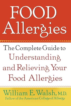 Seller image for Food Allergies : The Complete Guide to Understanding and Relieving Your Food Allergies for sale by GreatBookPrices