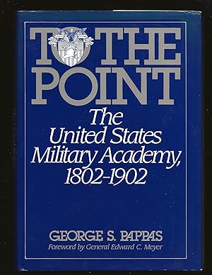 Seller image for To the Point: The United States Military Academy, 1802-1902 (Only Signed Copy) for sale by Rareeclectic