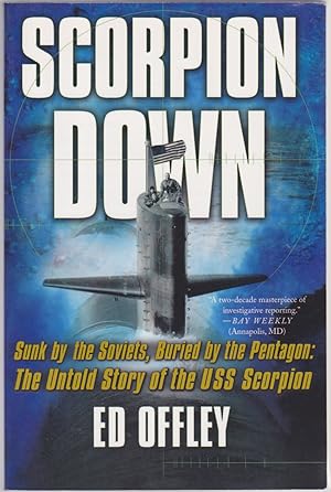 Seller image for Scorpion Down: Sunk by the Soviets, Buried by the Pentagon: The Untold Story of the USS Scorpion for sale by Books of the World